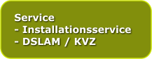 Service - Installationsservice - DSLAM / KVZ